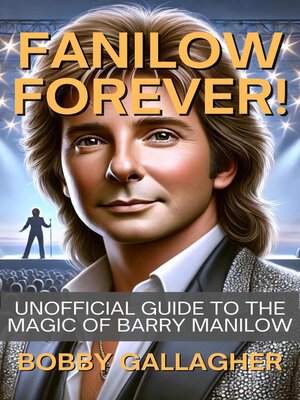 cover image of Fanilow Forever!Unofficial Guide to the Magic of Barry Manilow